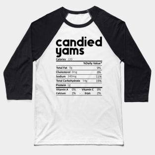 Candied Yams Nutrition Facts Gift Funny Thanksgiving Costume Baseball T-Shirt